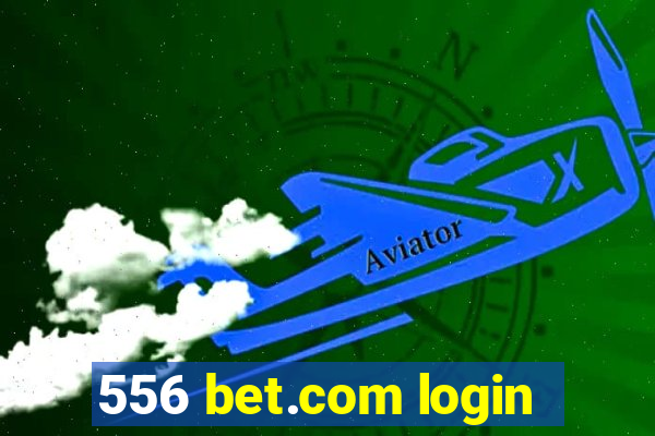 556 bet.com login